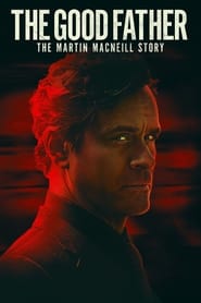 The Good Father: The Martin MacNeill Story 2021 (پدر خوب: داستان مارتین مک نیل)