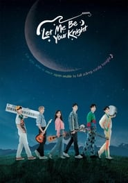 دانلود سریال Let Me Be Your Knight 2021 (بگذار من شوالیه تو باشم)