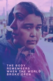 The Body Remembers When the World Broke Open 2019 (بدن به یاد می‌آورد که جهان چگونه گشوده شد)