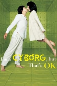 دانلود فیلم I'm a Cyborg, but That's OK 2006 (من یک سایبورگ هستم، ولی مشکلی نیست)