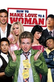 دانلود فیلم How to Make Love to a Woman 2010 (چطور به یک زن عشق بورزیم)