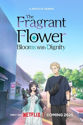 دانلود سریال The Fragrant Flower Blooms with Dignity 2025 (گل خوشبو با وقار شکوفا می شود)