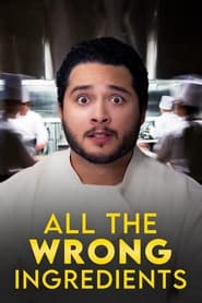 All the Wrong Ingredients 2024 (همه مواد لازم اشتباهی)