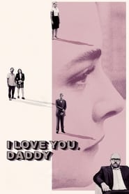 I Love You, Daddy 2017 (دوستت دارم، بابا)