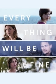Every Thing Will Be Fine 2015 (همه چیز درست می‌شود)