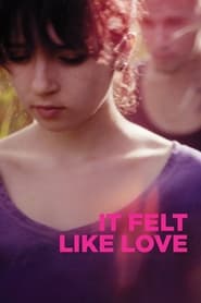 دانلود فیلم It Felt Like Love 2013 (مثل عشق بود)