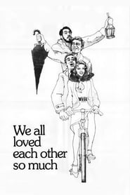 دانلود فیلم We All Loved Each Other So Much 1974 (همهٔ ما همدیگر را خیلی دوست داشتیم)